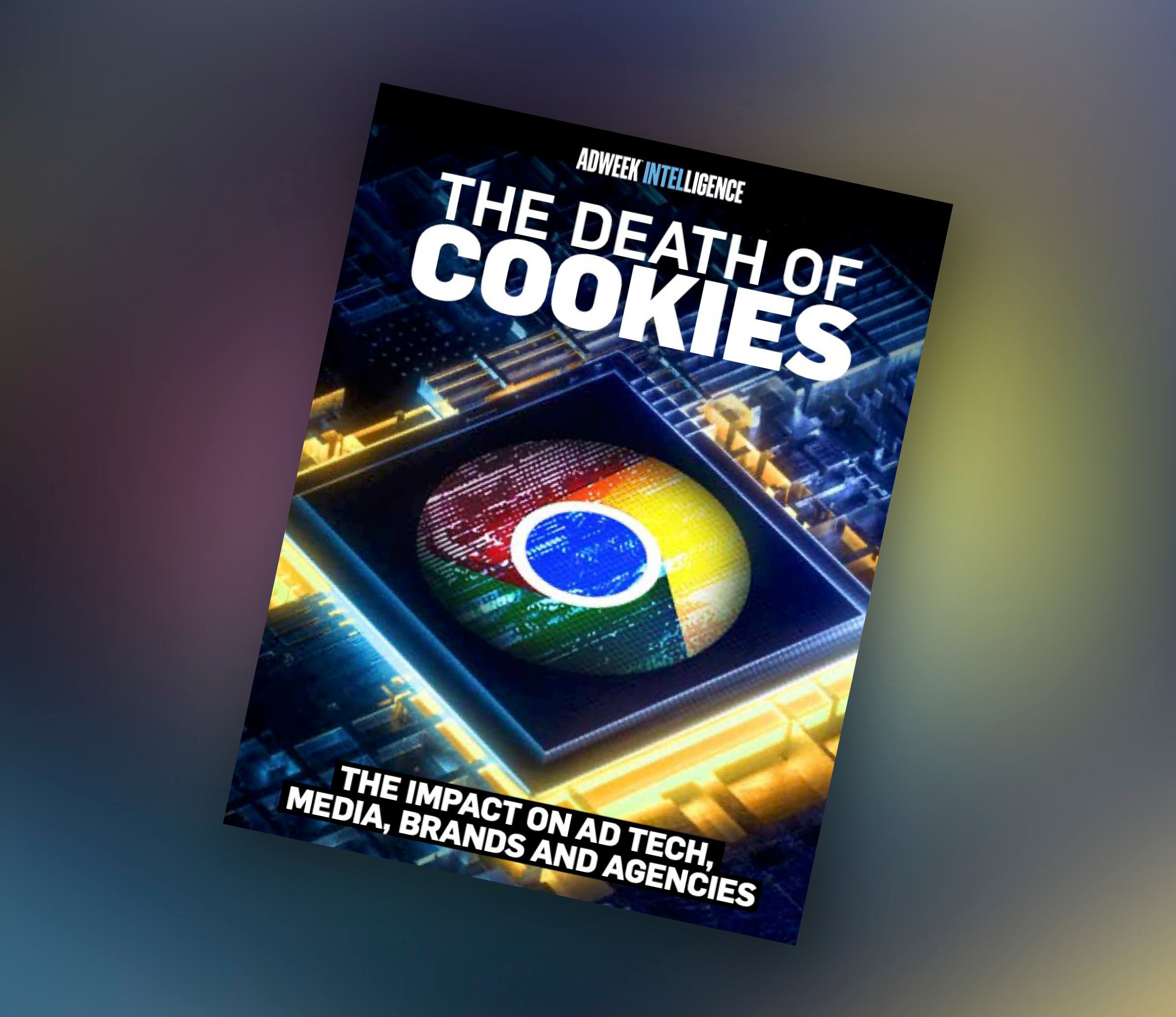 Adweek: The Death Of Cookies, The Impact on Ad Tech, Media, Brands And Agencies