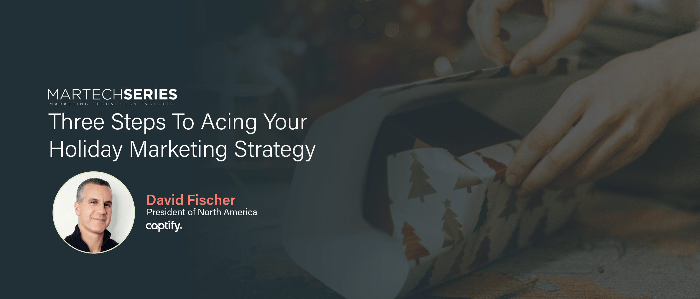 Martech Series: Three Steps To Acing Your Holiday Marketing Strategy
